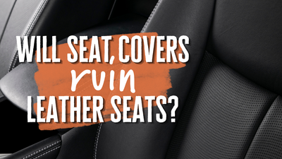 Will seat covers ruin leather seats?
