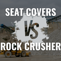 Seat Cover vs. Rock Crusher